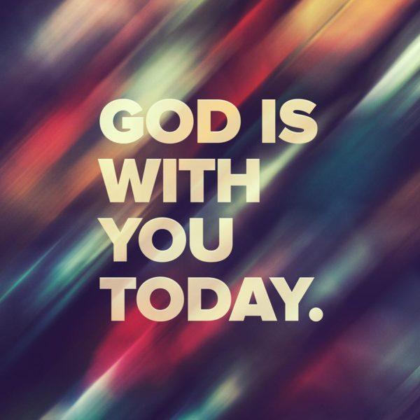 God is with you today.