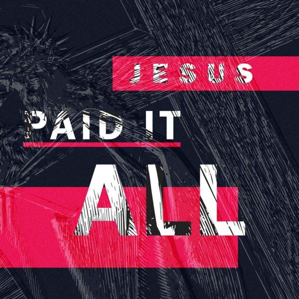 Jesus paid it all.