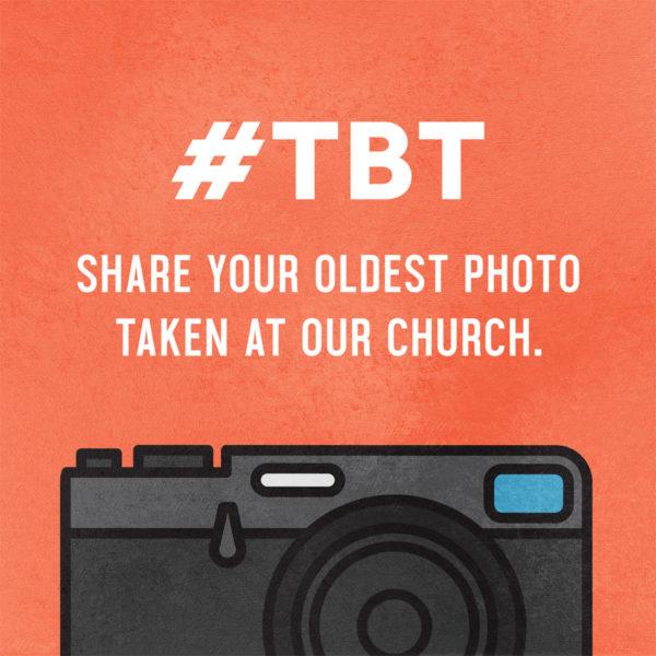 #TBT – Share your oldest photo taken at our church.