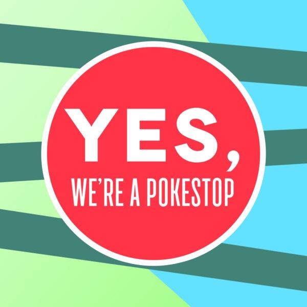 Yes, we’re a Pokestop.