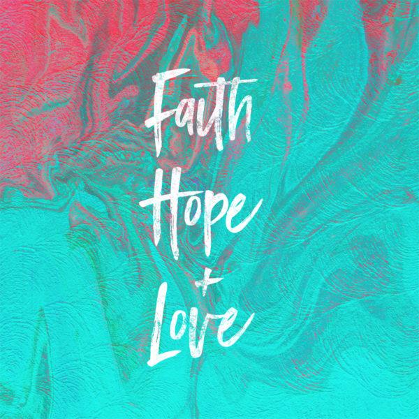 Faith, Hope, and Love