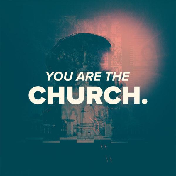 You are the Church.