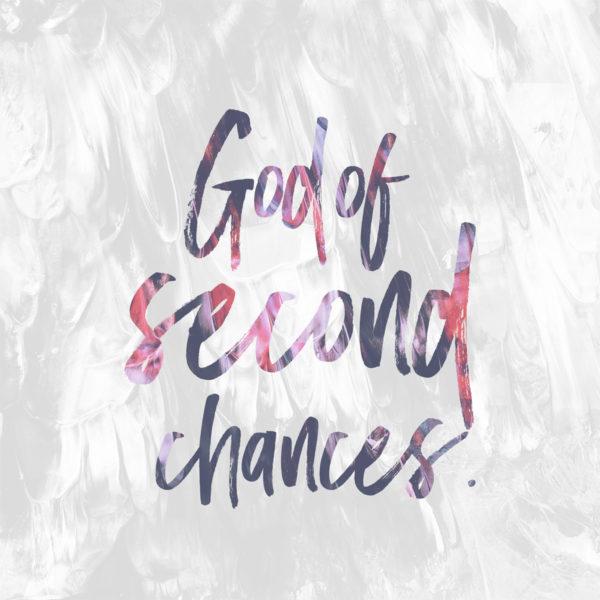 God of second chances.