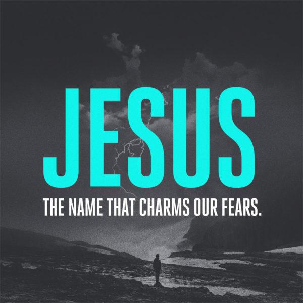 Jesus, the name that charms our fears.