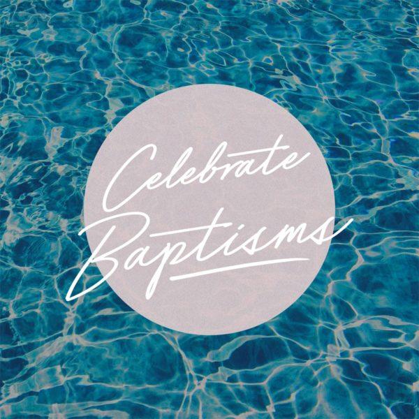 Celebrate Baptisms