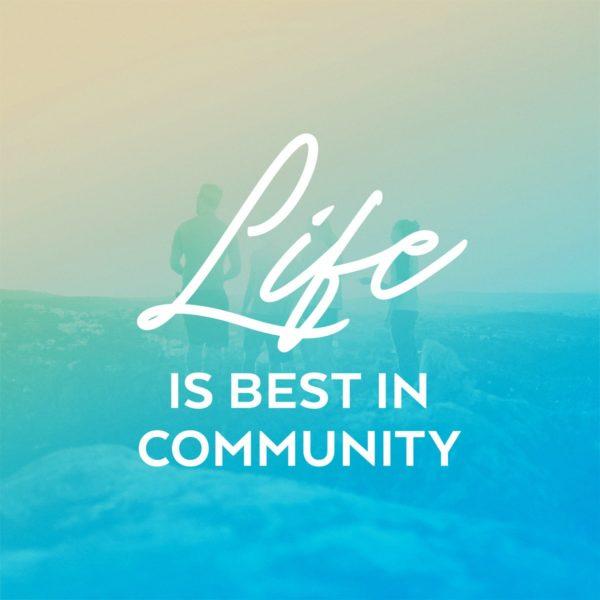 Life is best in community.