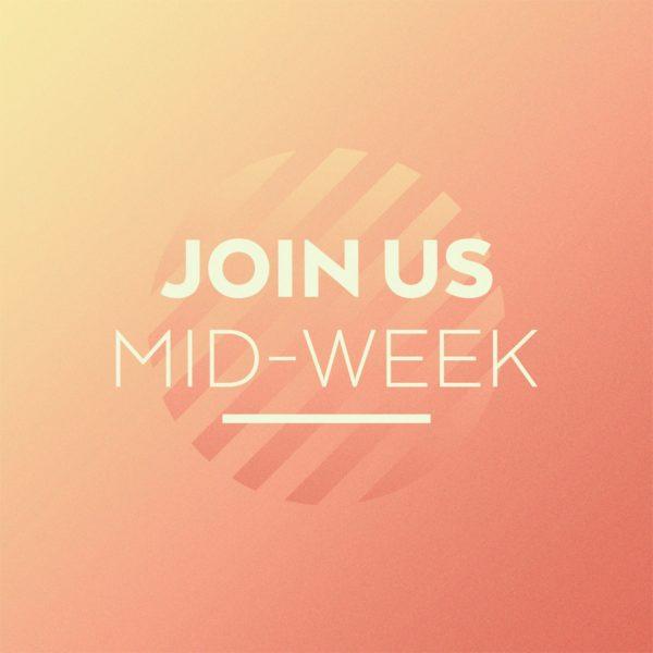 Join us Mid-Week