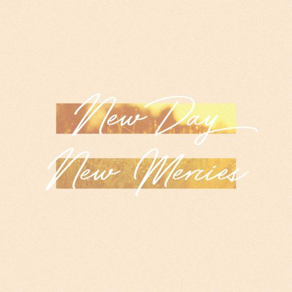 New day. New mercies.