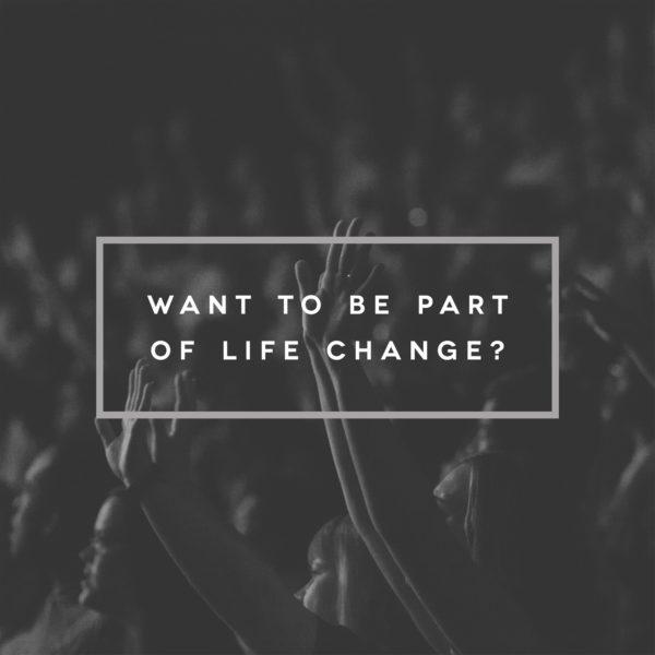 Want to be part of life change?