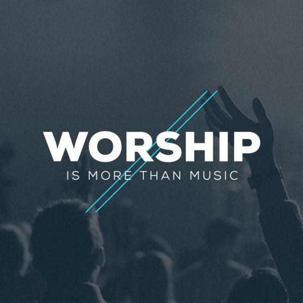 Worship is more than music.