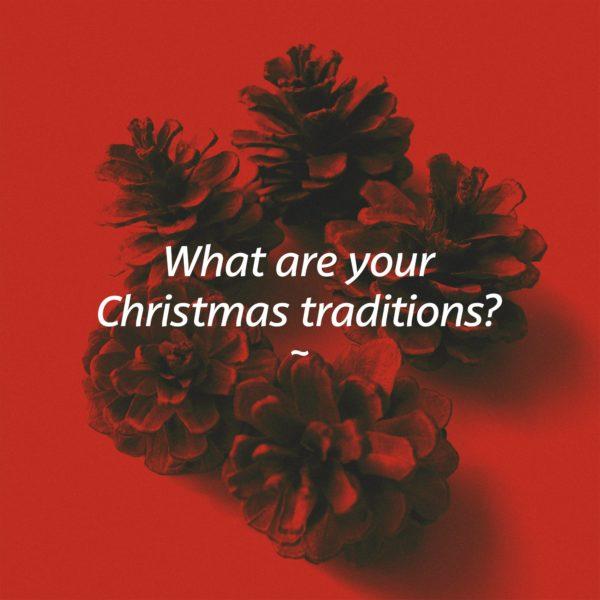 What are your Christmas traditions?