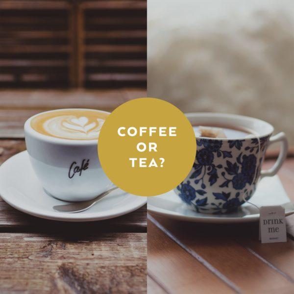 Coffee or Tea?