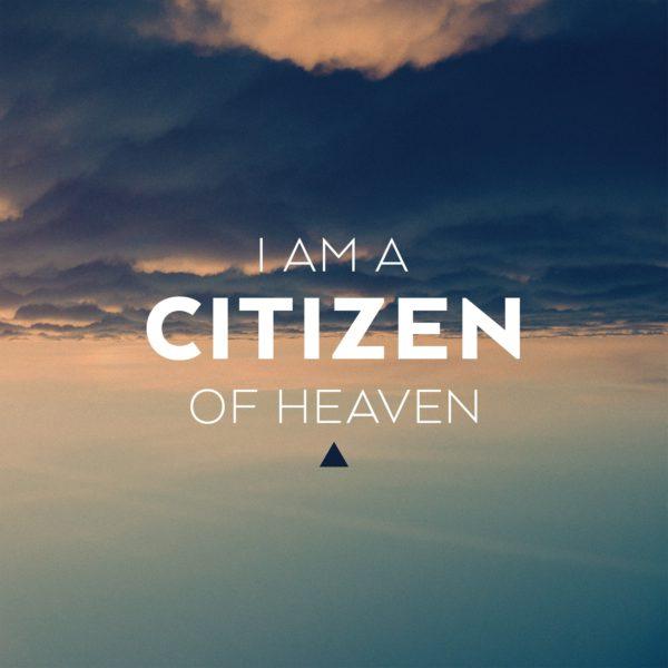 I am a citizen of heaven.