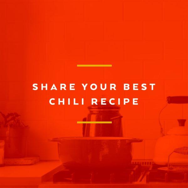 Share your best chili recipe.