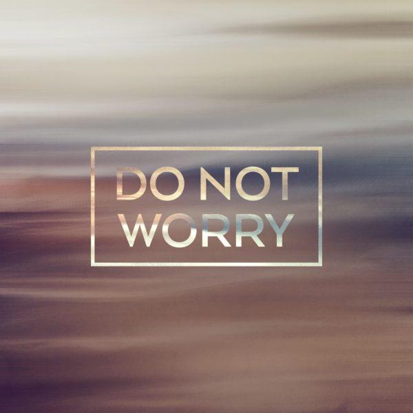 Do Not Worry