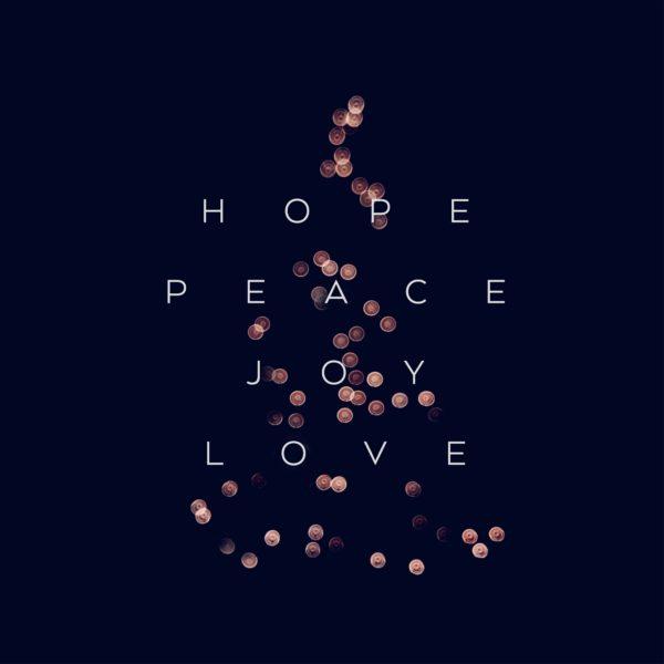 Hope, Peace, Joy, Love