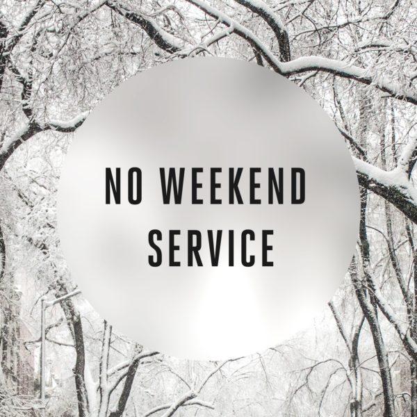 Weather alert! / No weekend service / All services cancelled