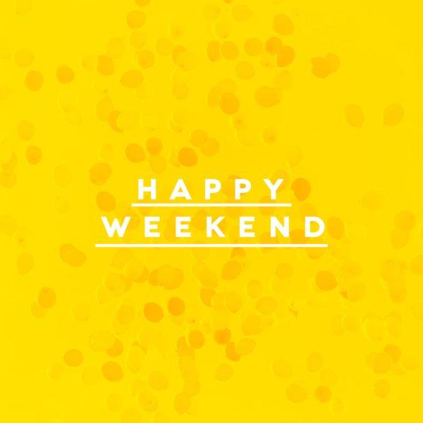 Happy weekend!