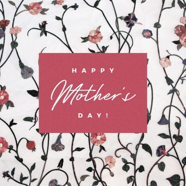 Happy Mother’s Day!