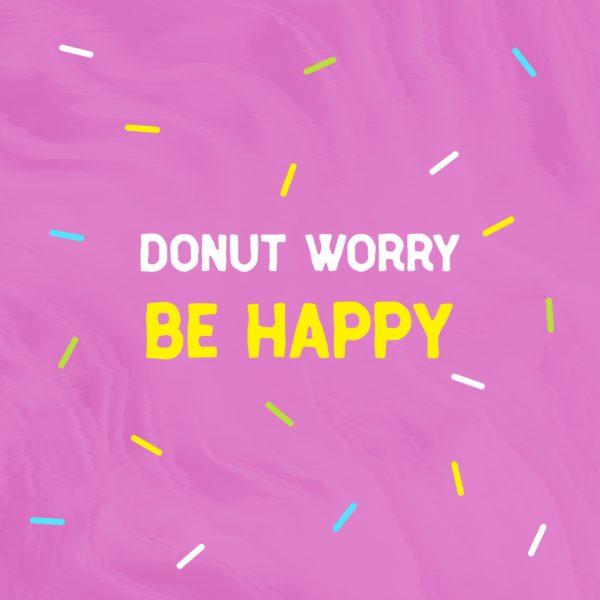 Donut worry, be happy