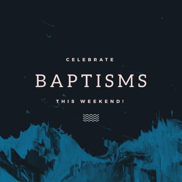 Celebrate baptisms this weekend!