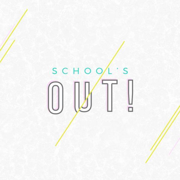 School’s out!