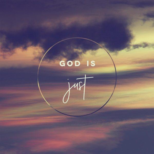 God is just.