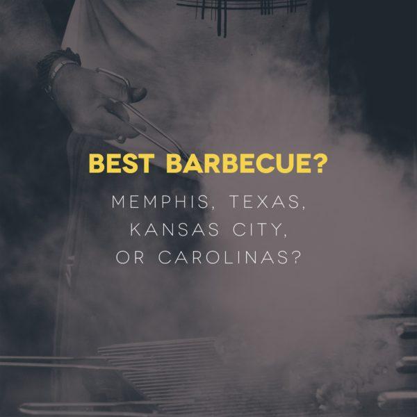 Best barbecue? Memphis, Texas, Kansas City, or Carolinas?