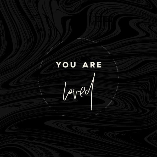 You are loved