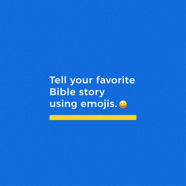 Tell your favorite Bible story using emojis.