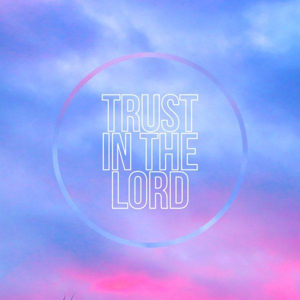 Trust in the Lord