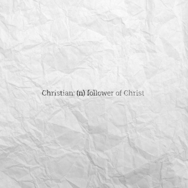 Christian: (n) follower of Christ