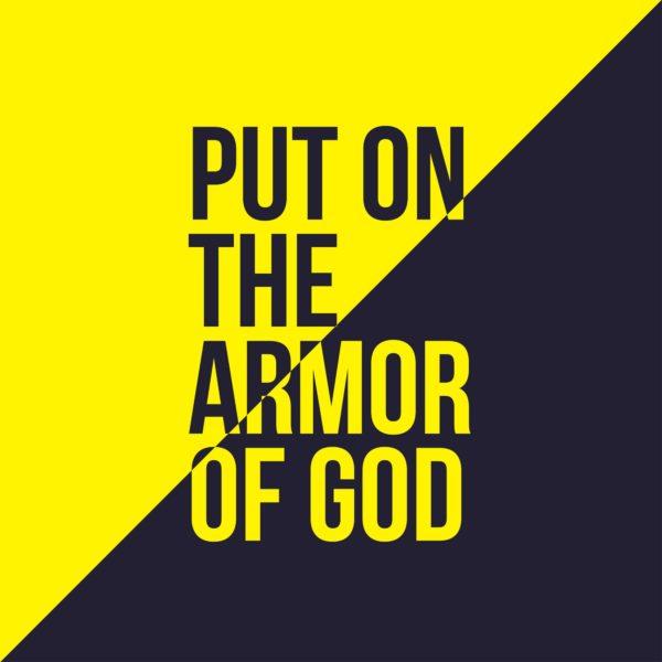 Put on the armor of God