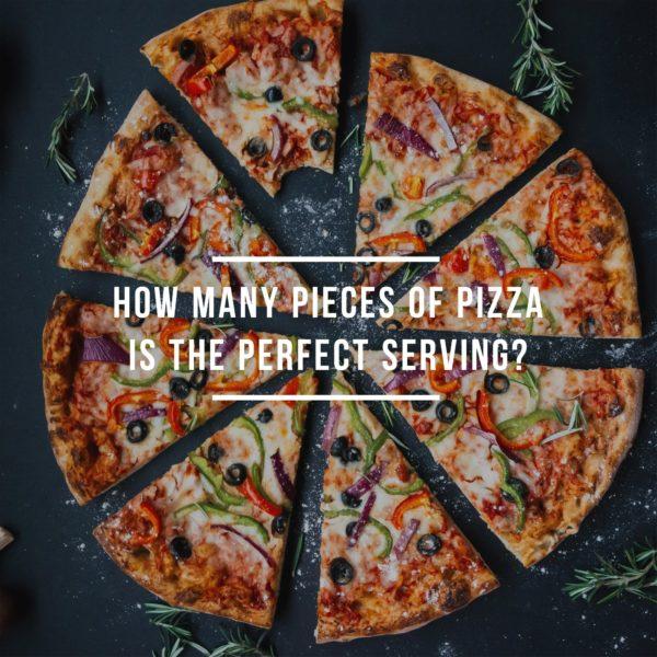 How many pieces of pizza is the perfect serving?