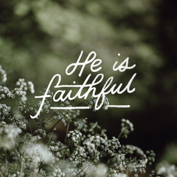 He is faithful