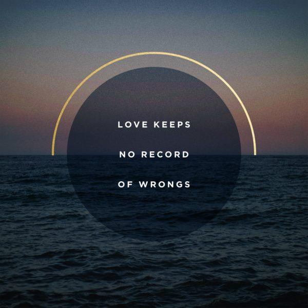 Love keeps no record of wrongs