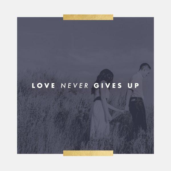 Love never gives up