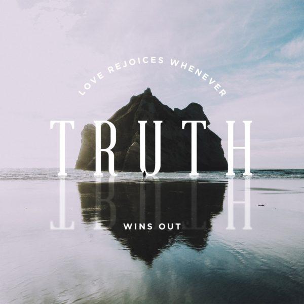 Love rejoices whenever truth wins out