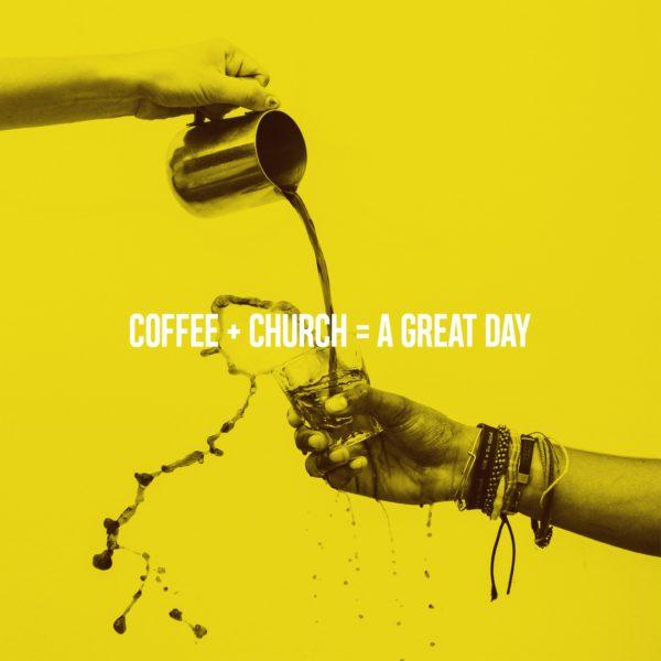 Coffee + Church = A great day