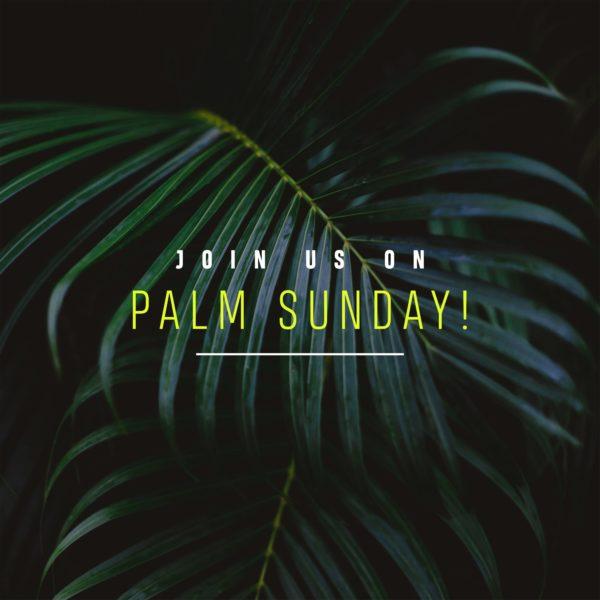 Join us on Palm Sunday!