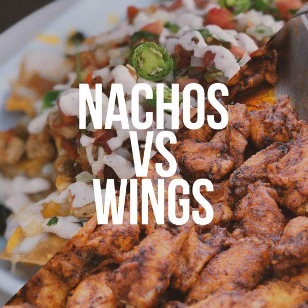 Nachos vs Wings