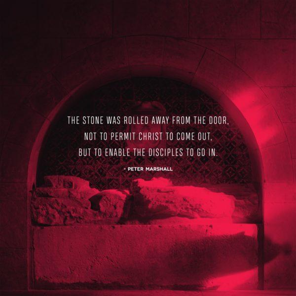 The stone was rolled away from the door, not to permit Christ to come out, but to enable the disciples to go in. R...