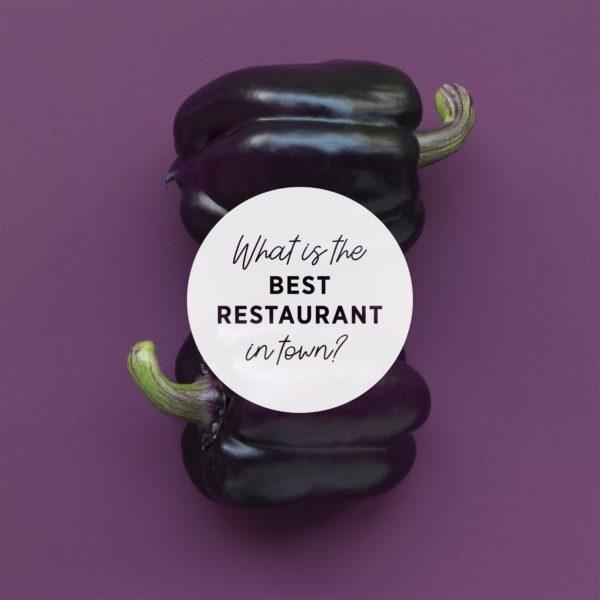 What is the best restaurant in town?