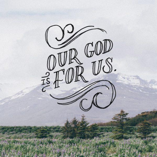 Our God is for us