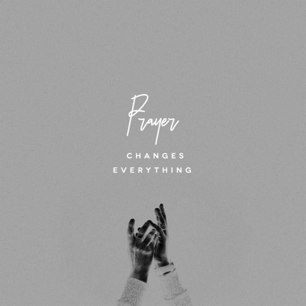 Prayer changes everything