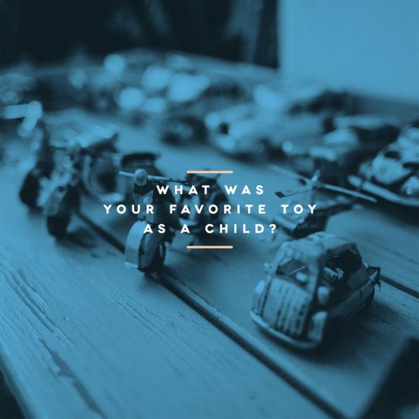 What was your favorite toy as a child?