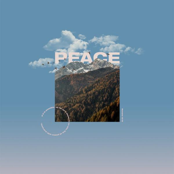 Peace. If it is possible, as far as it depends on you, live at peace with everyone. – Romans 12:18