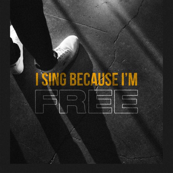 I sing because I’m free