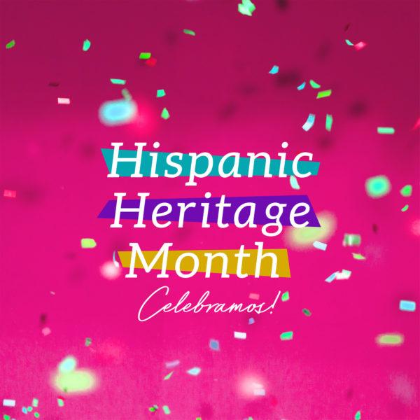 Hispanic Heritage Month – ¡celebramos!