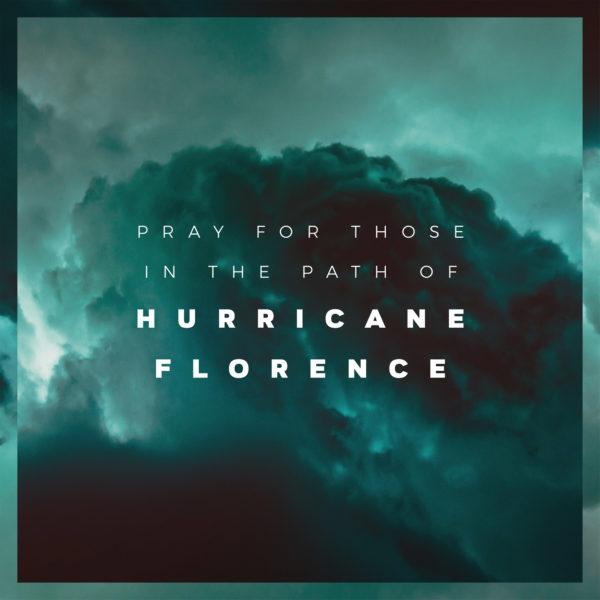 Pray for those in the path of Hurricane Florence.